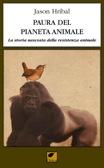 Paura del pianeta animale. La storia nascosta della resistenza animale