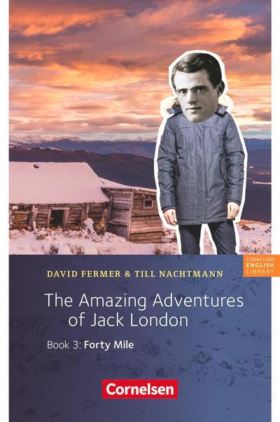 7. Schuljahr, Stufe 2 - The Amazing Adventures of Jack London, Book 3: Forty Mile