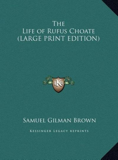 The Life of Rufus Choate (LARGE PRINT EDITION)