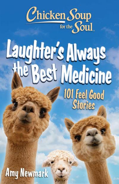 Chicken Soup for the Soul: Laughter’s Always the Best Medicine