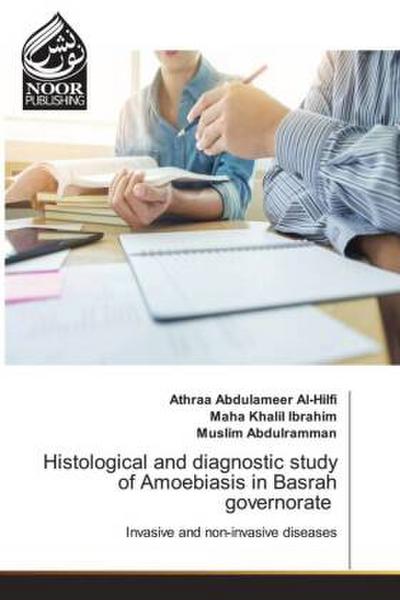 Histological and diagnostic study of Amoebiasis in Basrah governorate