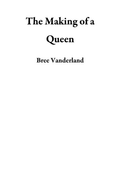 The Making of a Queen
