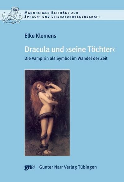Dracula und "seine Töchter". Die Vampirin als Symbol im Wandel der Zeit (Mannheimer Beiträge zur Sprach- und Literaturwissenschaft)