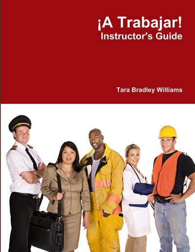 ¡A Trabajar! Instructor’s Guide