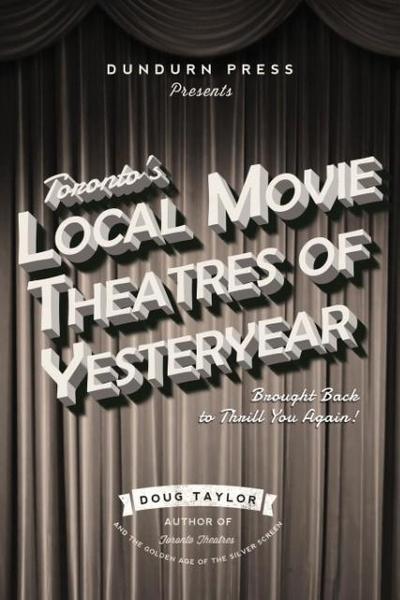 Toronto’s Local Movie Theatres of Yesteryear
