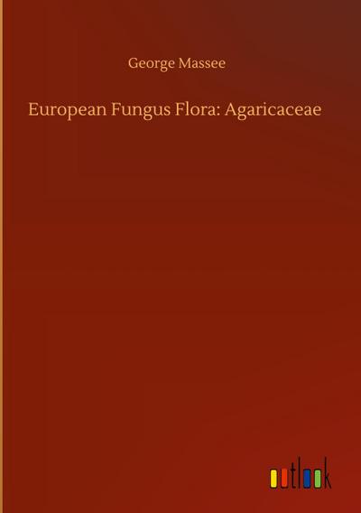 European Fungus Flora: Agaricaceae