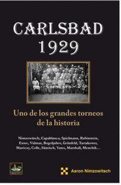 CARLSBAD 1929: UNO DE LOS GRANDES TORNEOS DE LA HISTORIA