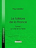 Le Folk-Lore de la France