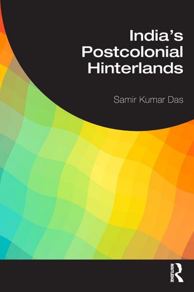India’s Postcolonial Hinterlands