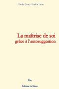 La maîtrise de soi grâce à l’autosuggestion