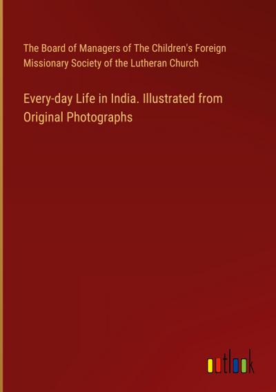 Every-day Life in India. Illustrated from Original Photographs