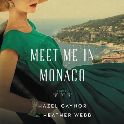 Meet Me in Monaco: A Novel of Grace Kelly’s Royal Wedding