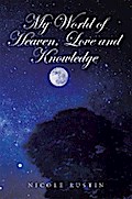My World of Heaven, Love and Knowledge