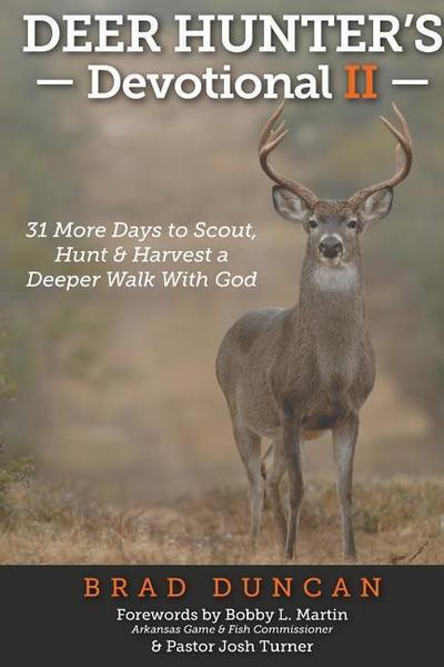 Deer Hunter’s Devotional II: 31 More Days to Scout, Hunt & Harvest a Deeper Walk with God