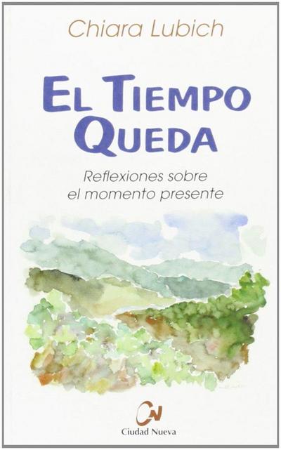 El tiempo queda : reflexiones sobre el momento presente