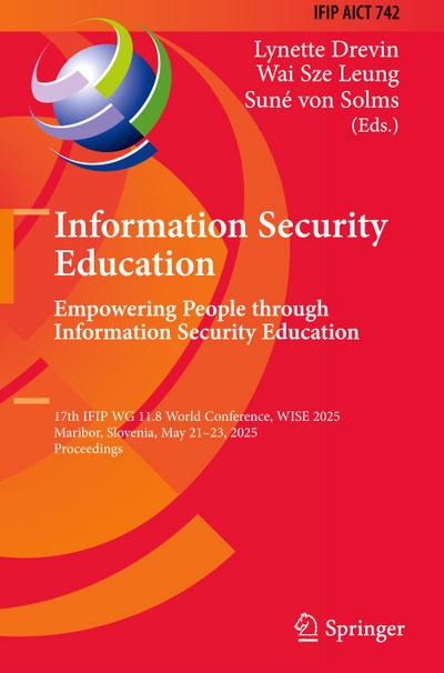 Information Security Education. Empowering People Through Information Security Education