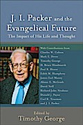J. I. Packer and the Evangelical Future (Beeson Divinity Studies)