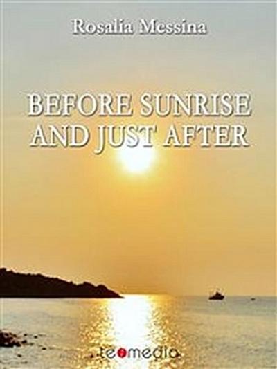 Before sunrise and just after