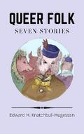 Queer Folk: Seven Stories