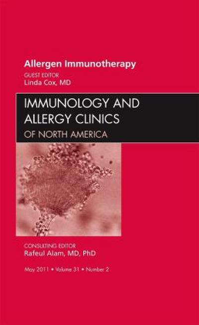 Allergen Immunotherapy, an Issue of Immunology and Allergy Clinics