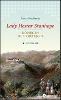 Lady Hester Stanhope. Königin des Orients