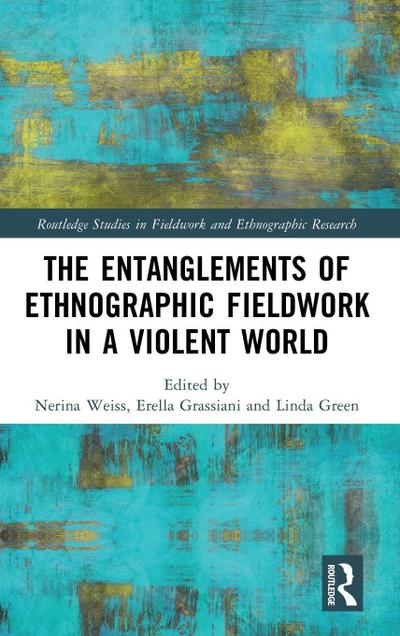 The Entanglements of Ethnographic Fieldwork in a Violent World
