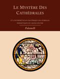 Le Mystere Des Cathedrales Et L’Interpretation Esoterique Des Symboles Hermetiques Du Grand-Oeuvre