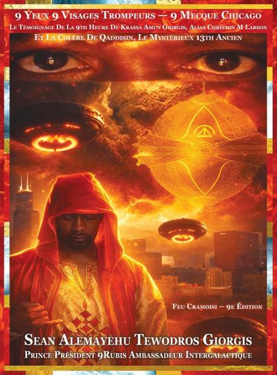 9 Yeux 9 Visages Trompeurs - 9 Mecque Chicago Le Témoignage De La 9ᵉ Heure De Krassa Amun Giorgis, Alias Christon M Larson Et La Colère De Qaddisin, Le Mystérieux 13ᵉ Ancien. Feu Cramoisi - 9e Édition
