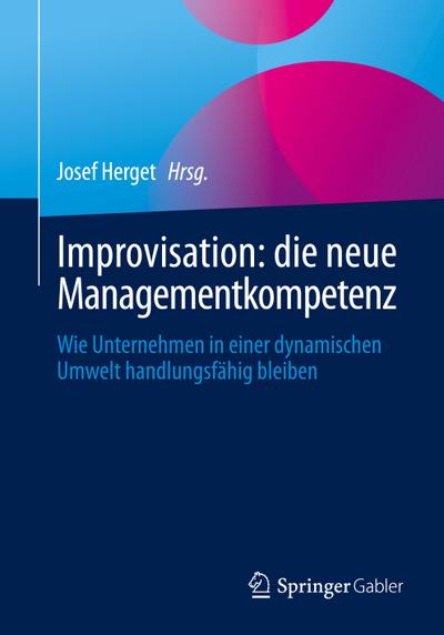 Improvisation: die neue Managementkompetenz