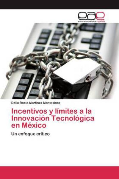 Incentivos y límites a la Innovación Tecnológica en México