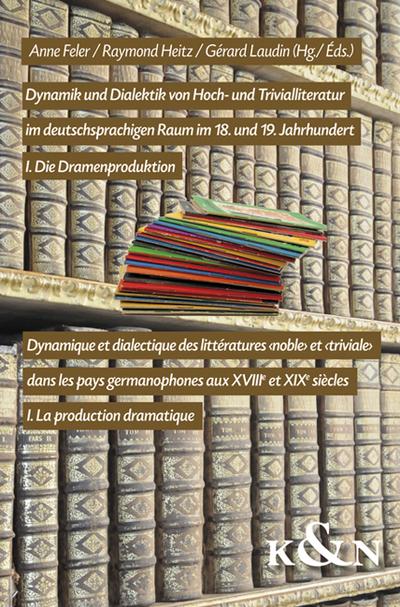 Dynamik und Dialektik von Hoch- und Trivialliteratur im deutschsprachigen Raum im 18. und 19. Jahrhundert/Dynamique et dialectique des littératures ’noble’ et ’triviale’ dans les pay germanophones aux XVIIIe et XIXe siècles II