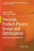 Precision Product-Process Design and Optimization