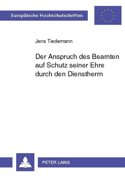 Der Anspruch des Beamten auf Schutz seiner Ehre durch den Dienstherrn
