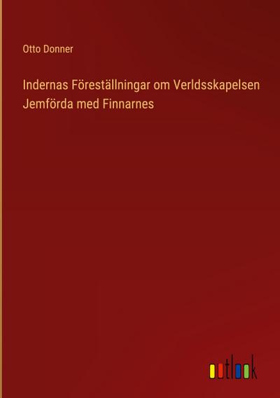 Indernas Föreställningar om Verldsskapelsen Jemförda med Finnarnes