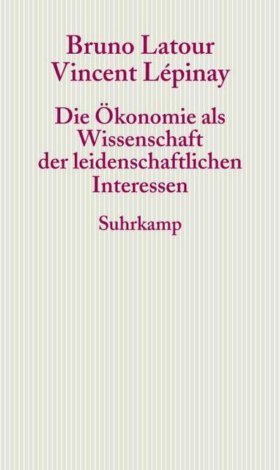 Die Ökonomie als Wissenschaft der leidenschaftlichen Interessen