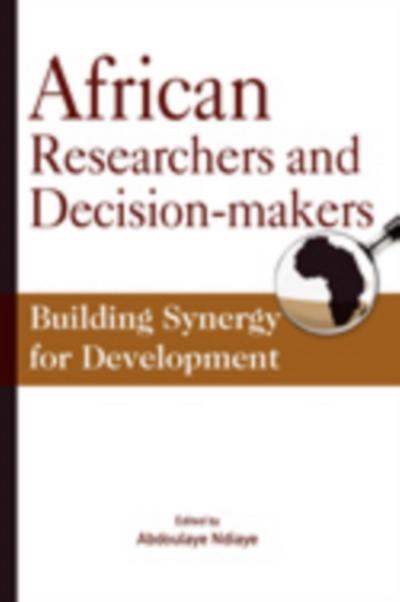 African Researchers and Decision-makers. Building Synergy for Development