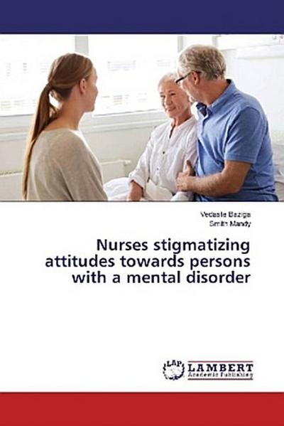Nurses stigmatizing attitudes towards persons with a mental disorder