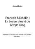 François Michelin : La Souveraineté du Temps Long