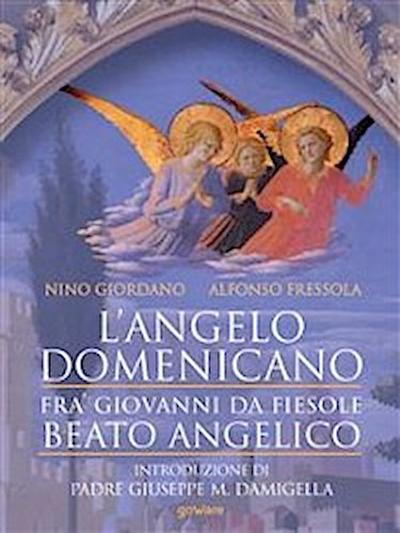 L’angelo domenicano. Fra’ Giovanni da Fiesole - Beato Angelico