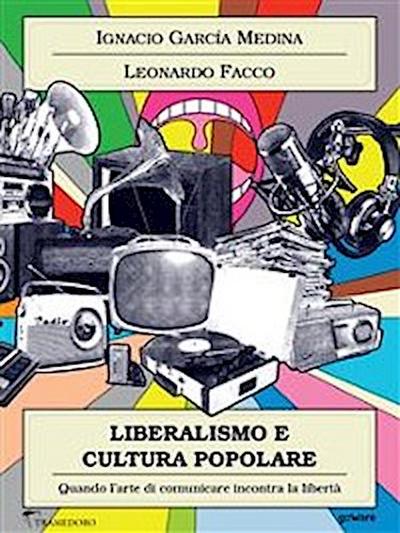 Liberalismo e cultura popolare. Quando l’arte di comunicare incontra la libertà