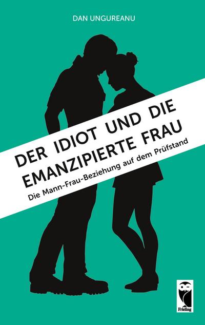 Der Idiot und die emanzipierte Frau