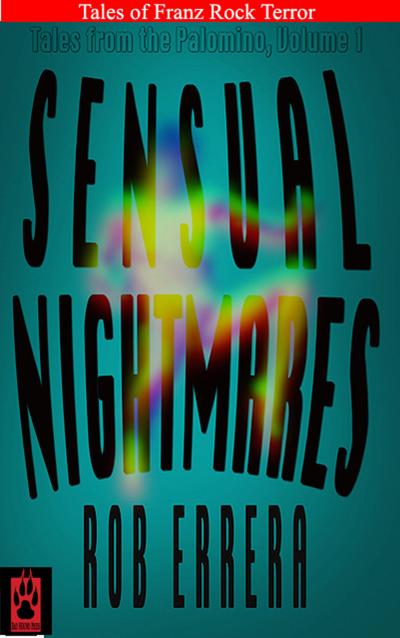 Sensual Nightmares: Tales From The Palomino, Vol. 1 (Franz Rock Terror)