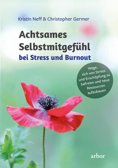 Achtsames Selbstmitgefühl bei Stress und Burnout