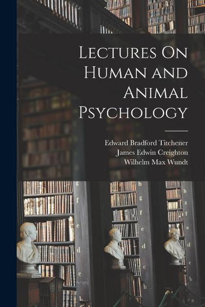 Lectures On Human and Animal Psychology
