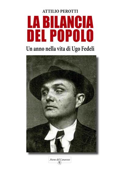 La bilancia del popolo. Un anno nella vita di Ugo Fedeli