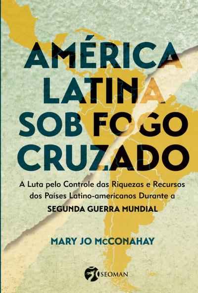 AMERICA LATINA SOB O FOGO CRUZADO
