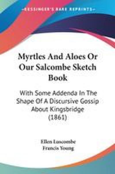 Myrtles And Aloes Or Our Salcombe Sketch Book