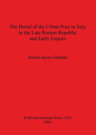 The Burial of the Urban Poor in Italy in the Late Roman Republic and Early Empire