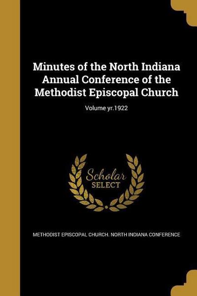Minutes of the North Indiana Annual Conference of the Methodist Episcopal Church; Volume yr.1922