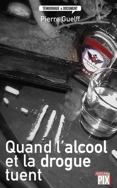 Quand l’alcool et la drogue tuent